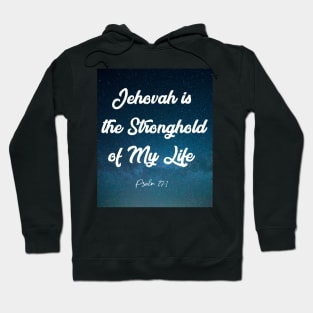 Jehovah is the Stronghold of My Life Hoodie